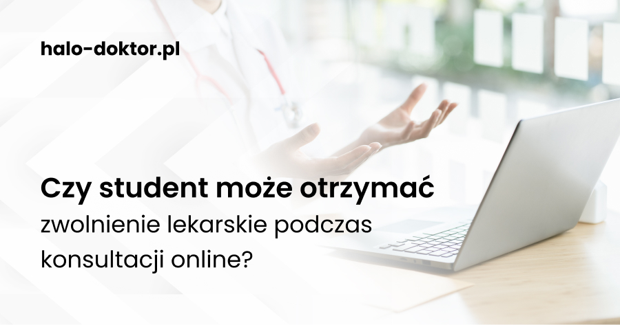 Czy student może otrzymać zwolnienie lekarskie podczas konsultacji online? 